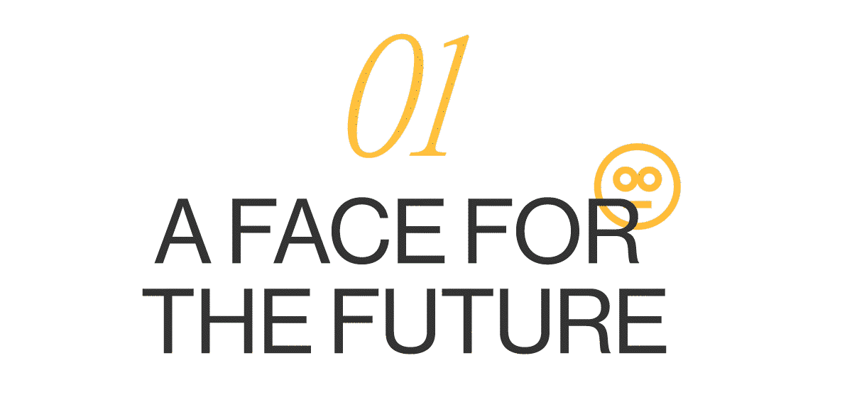 A face for the future